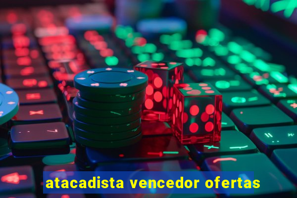 atacadista vencedor ofertas